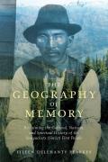 Geography of Memory Reclaiming the Cultural Natural & Spiritual History of the Snayackstx Sinixt First People