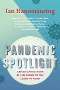 Pandemic Spotlight Canadian Doctors at the Front of the COVID 19 Fight