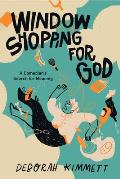 Window Shopping for God: A Comedian's Search for Meaning