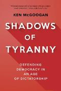 Shadows of Tyranny: Defending Democracy in an Age of Dictatorship