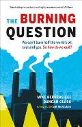 Burning Question We Cant Burn Half the Worlds Oil Coal & Gas So How Do We Quit