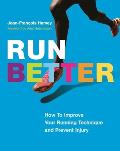 Run Better: How to Improve Your Running Technique and Prevent Injury