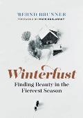 Winterlust Finding Beauty in the Fiercest Season