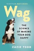 Wag The Science of Making Your Dog Happy