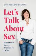 Lets Talk About Sex Real Stories from a Therapists Office