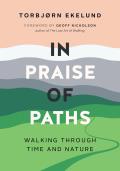 In Praise of Paths Walking Through Time & Nature