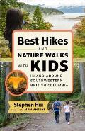 Best Hikes & Nature Walks with Kids in & Around Southwestern British Columbia