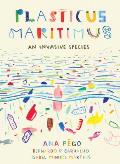 Plasticus Maritimus: An Invasive Species