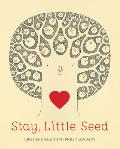 Stay, Little Seed