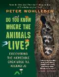 Do You Know Where the Animals Live?: Discovering the Incredible Creatures All Around Us