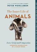 The Inner Life of Animals: Love, Grief, & Compassion - Surprising Observations of a Hidden World