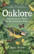 Oaklore: Adventures in a World of Extraordinary Trees