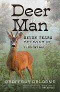 Deer Man Seven Years of Living in the Wild