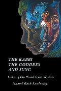 The Rabbi, The Goddess, and Jung: Getting the Word from Within