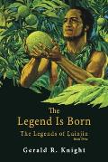 The Legend Is Born: The Legends of Lainjin, Book Three