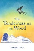The Tenderness and the Wood: Volume 28