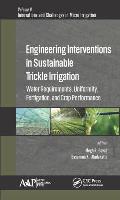 Engineering Interventions in Sustainable Trickle Irrigation: Irrigation Requirements and Uniformity, Fertigation, and Crop Performance