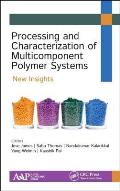 Processing and Characterization of Multicomponent Polymer Systems: New Insights