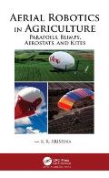 Aerial Robotics in Agriculture: Parafoils, Blimps, Aerostats, and Kites