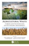 Agricultural Waste: Threats and Technologies for Sustainable Management