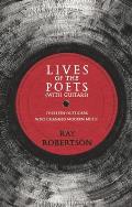 Lives of the Poets with Guitars Thirteen Outsiders Who Changed Rock & Roll