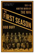 First Season 1917 18 & the Birth of the NHL