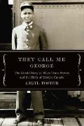 They Call Me George: The Untold Story of the Black Train Porters