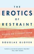 Erotics of Restraint Essays on Literary Form