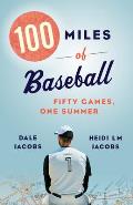 100 Miles of Baseball: Fifty Games, One Summer