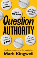 Question Authority: A Polemic about Trust in Five Meditations