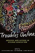 Troubles Online: Ableism and Access in Higher Education