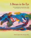A Dream in the Eye: The Complete Paintings and Collages of Phyllis Webb