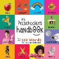 The Preschooler's Handbook: ABC's, Numbers, Colors, Shapes, Matching, School, Manners, Potty and Jobs, with 300 Words that every Kid should Know (