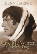 Give Me Winter, Give Me Dogs: Knud Rasmussen and the Fifth Thule Expedition