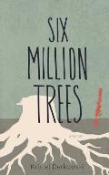 Six Million Trees