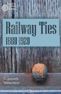 Railway Ties 1888-1920