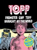 Topp Promoter Gary Topp Brought Us the World