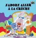 J'adore aller ? la cr?che: I Love to Go to Daycare (French Edition)