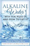 Alkaline Water Book: Why You Need It and How To Get It