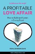 A Profitable Love Affair: How to Build and Sustain a Strong Brand