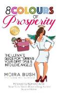 8 Colours of Prosperity: The Ultimate Guide for Turning Your Debt Devils Into Love Angels