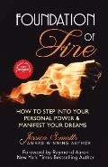 Foundation of Fire: How to Step Into Your Personal Power & Manifest Your Dreams