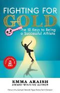 Fighting for Gold: The 10 Keys to Being a Successful Athlete