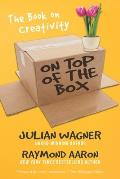 On Top of the Box: The Book on Creativity
