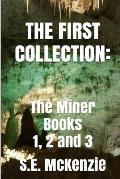 The First Collection: The Miner Books 1, 2 and 3