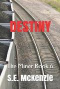 Destiny: The Miner Book 6