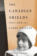 The Canadian Shields: Stories and Essays