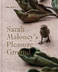 Sarah Maloney's Pleasure Ground: A Feminist Take on the Natural World