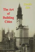 The Art of Building Cities: City Building According to Its Artistic Fundamentals