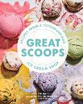 Great Scoops Recipes from a Neighborhood Ice Cream Shop